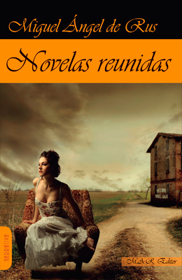 Novelas reunidas.Miguel Angel de Rus